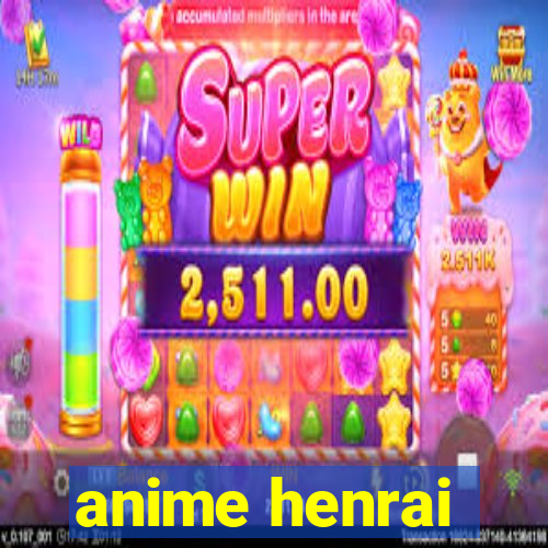 anime henrai